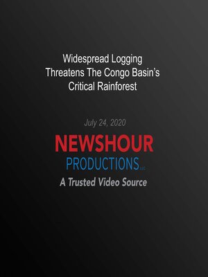 cover image of Widespread Logging Threatens the Congo Basin's Critical Rainforest